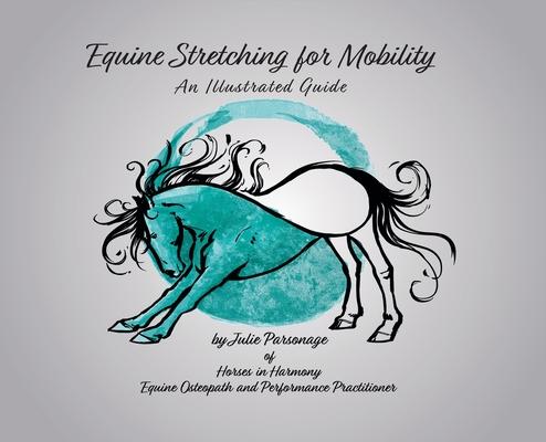 Equine Stretching for Mobility - An Illustrated Guide