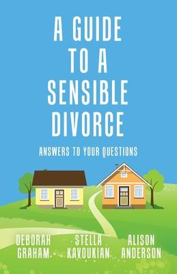 A Guide to a Sensible Divorce: Answers to your Questions