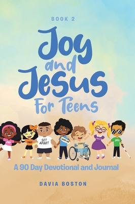 Joy and Jesus For Teens: A 90 Day Devotional and Journal