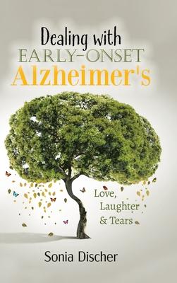 Dealing with Early-Onset Alzheimer's: Love, Laughter & Tears