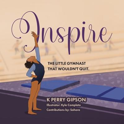 Inspire: The Little Gymnast That Wouldn't Quit.