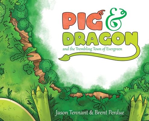 Pig & Dragon: And the Trembling Town of Evergreen