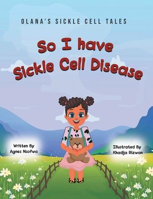 So I Have Sickle Cell Disease