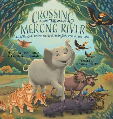 Crossing the Mekong River: A Multilingual Children's Book in English, Rhade, and Jarai