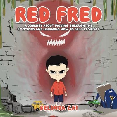 Red Fred: A Journey About Moving Through the Emotions and Learning How to Self-Regulate