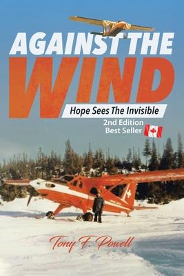 Against the Wind: Hope Sees the Invisible 2nd Edition