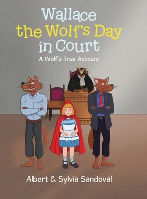 Wallace the Wolf's Day in Court: A Wolf's True Account