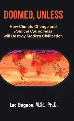 Doomed, Unless: How Climate Change and Political Correctness will Destroy Modern Civilization