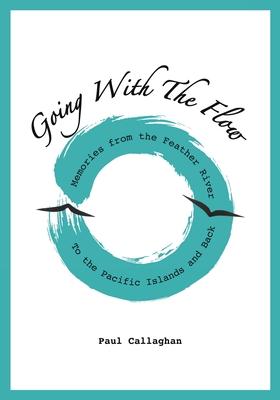 Going with the Flow: Memories From the Feather River to the Pacific Islands and Back