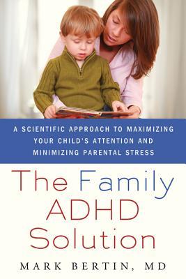 Family ADHD Solution: A Scientific Approach to Maximizing Your Child's Attention and Minimizing Parental Stress