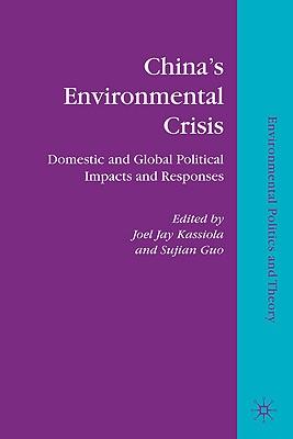 China's Environmental Crisis: Domestic and Global Political Impacts and Responses Subscription