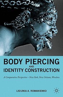 Body Piercing and Identity Construction: A Comparative Perspective -- New York, New Orleans, Wroc?aw