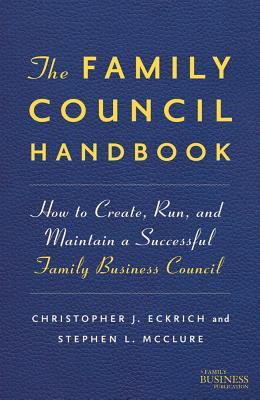 The Family Council Handbook: How to Create, Run, and Maintain a Successful Family Business Council