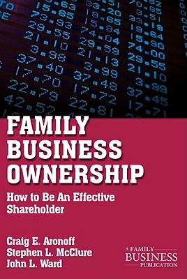 Family Business Ownership: How to Be an Effective Shareholder