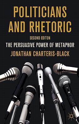 Politicians and Rhetoric: The Persuasive Power of Metaphor