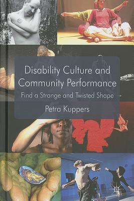 Disability Culture and Community Perform: Find a Strange and Twisted Shape