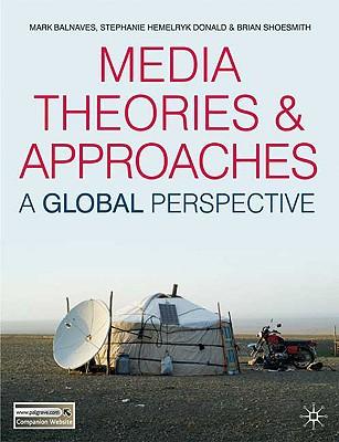 Media Theories and Approaches: A Global Perspective