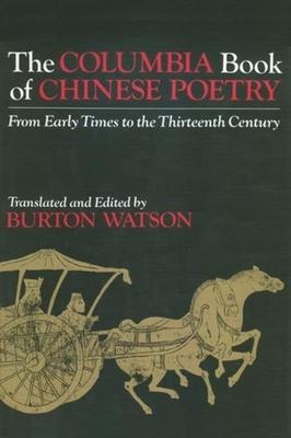 The Columbia Book of Chinese Poetry: From Early Times to the Thirteenth Century