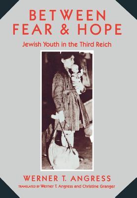 Between Fear and Hope: Jewish Youth in the Third Reich