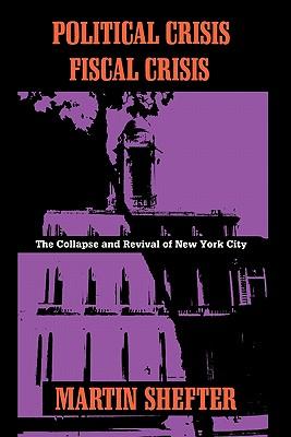 Political Crisis/Fiscal Crisis: The Collapse and Revival of New York City