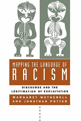 Mapping the Language of Racism: Discourse and the Legitimation of Exploitation