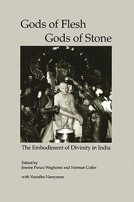 Gods of Flesh, Gods of Stone: The Embodiment of Divinity in India