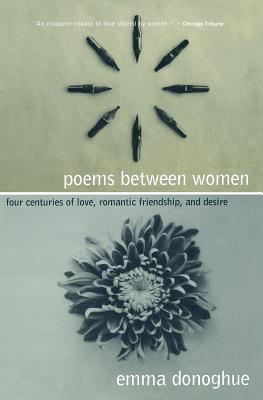 Poems Between Women: Four Centuries of Love, Romantic Friendship, and Desire