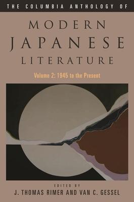 The Columbia Anthology of Modern Japanese Literature: Volume 2: 1945 to the Present