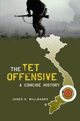 The TET Offensive: A Concise History