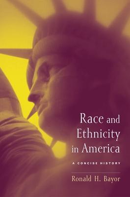 Race and Ethnicity in America: A Concise History