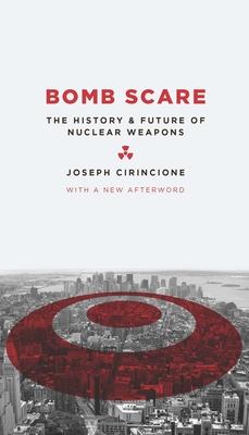 Bomb Scare: The History and Future of Nuclear Weapons