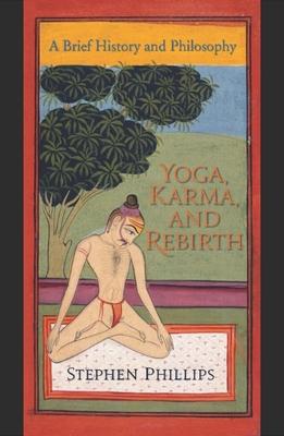 Yoga, Karma, and Rebirth: A Brief History and Philosophy