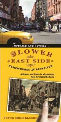 The Lower East Side Remembered and Revisited: A History and Guide to a Legendary New York Neighborhood Subscription