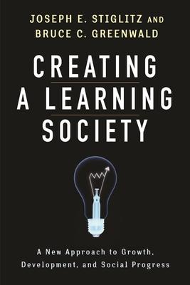 Creating a Learning Society: A New Approach to Growth, Development, and Social Progress