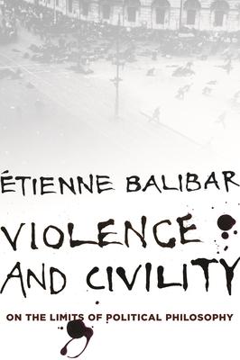 Violence and Civility: On the Limits of Political Philosophy