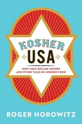 Kosher USA: How Coke Became Kosher and Other Tales of Modern Food