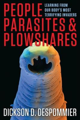 People, Parasites, and Plowshares: Learning from Our Body's Most Terrifying Invaders