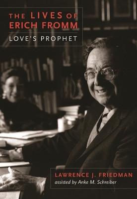 The Lives of Erich Fromm: Love's Prophet