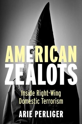 American Zealots: Inside Right-Wing Domestic Terrorism