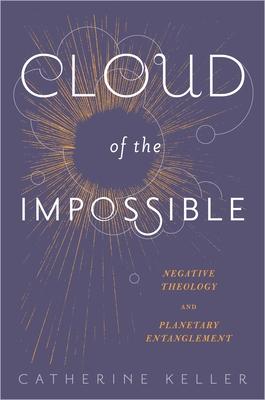 Cloud of the Impossible: Negative Theology and Planetary Entanglement