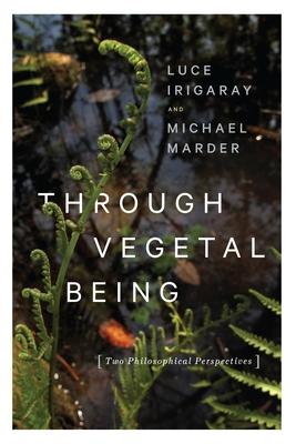 Through Vegetal Being: Two Philosophical Perspectives