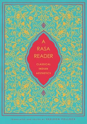 A Rasa Reader: Classical Indian Aesthetics