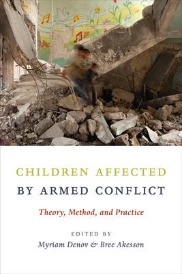 Children Affected by Armed Conflict: Theory, Method, and Practice