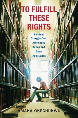 To Fulfill These Rights: Political Struggle Over Affirmative Action and Open Admissions