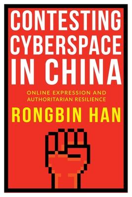 Contesting Cyberspace in China: Online Expression and Authoritarian Resilience