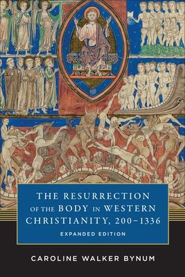 The Resurrection of the Body in Western Christianity, 200-1336