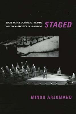Staged: Show Trials, Political Theater, and the Aesthetics of Judgment Subscription