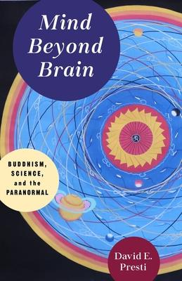 Mind Beyond Brain: Buddhism, Science, and the Paranormal