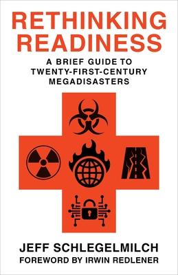 Rethinking Readiness: A Brief Guide to Twenty-First-Century Megadisasters