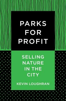 Parks for Profit: Selling Nature in the City